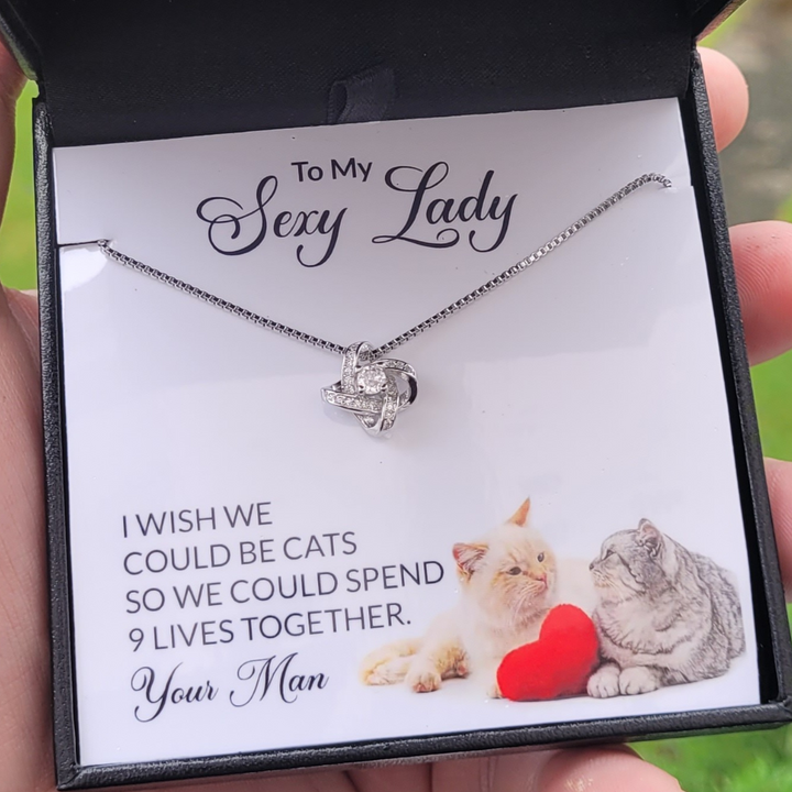 To My Sexy Lady - I Wish We Could Be Cats - Love Knot Necklace