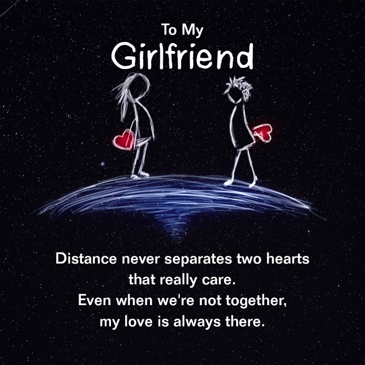 To My Girlfriend - Distance Never Separates Us!